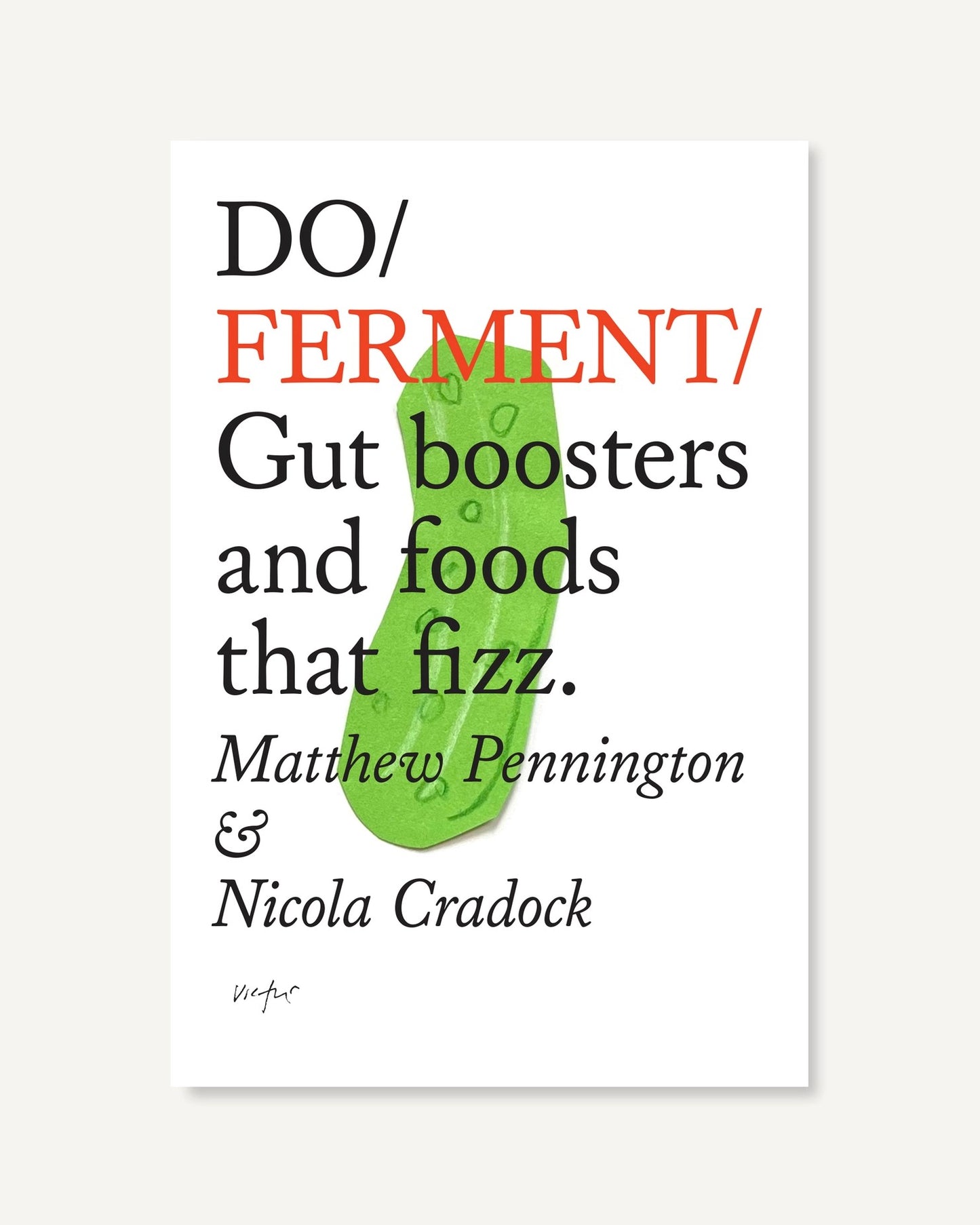 Do Ferment - A Guide To Making Kimchi, Kefir And More