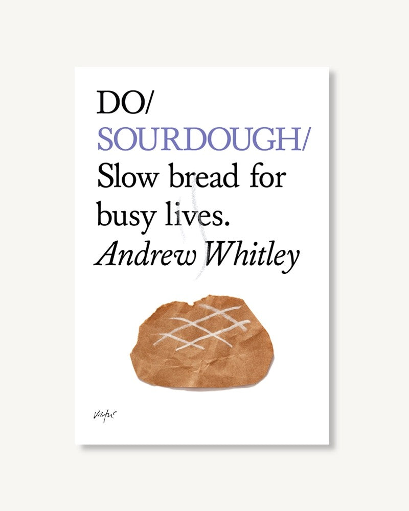 Do Sourdough - A Guide To Baking Sourdough
